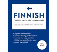 Finnish Practice Workbook for Beginners: Easy and Practical Exercises for Self-Study
