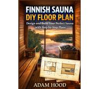 FINNISH SAUNA DIY FLOOR PLAN: Design and Build Your Perfect Sauna with Step-by-Step Plans