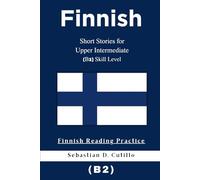 Finnish Short Stories for Upper Intermediate (B2) Skill Level - Finnish Reading Practice