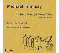 Finnissy/ Merrick/ Kreutzer Quartet - Six Sexy Minuets Three Trios & Other Works
