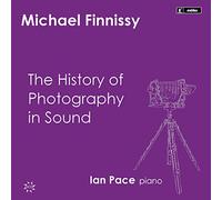 Michael Finnissy Michael Finnissy: The History of Photography in Sound (CD)