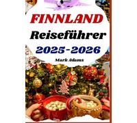 Finnland Reiseführer 2025-2026: Erleben Sie Weihnachtsferien und Winterspaß in der festlichen Jahreszeit