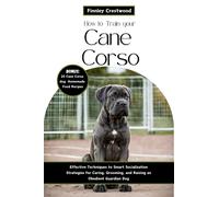 Finnley Crestwood How to Train Your Cane Corso (Tascabile)