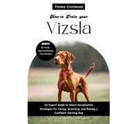 Finnley Crestwood How to Train Your Vizsla (Tascabile)
