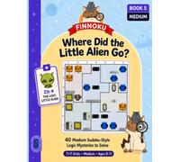 FINNOKU - Book 5: Where Did the Little Alien Go?: 40 Medium Sudoku-Style Logic Mysteries to Solve