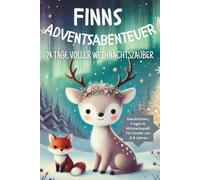 Finns Adventsabenteuer - 24 Tage voller Weihnachtszauber: Zum Lesen, Basteln und Staunen - ein Mitmach-Advent für Kinder von 3-6 Jahren
