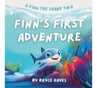 Finn's First Adventure: A shark Kids Book about Bravery, Ocean Adventure and Exploring Safely