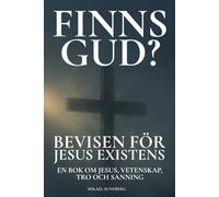 Finns Gud? Bevisen för Jesus existens: En bok om Jesus, vetenskap, tro och sanning