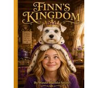 Finn's Kingdom: A Story About a Tiny Dog Who Came to Rule Them All
