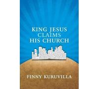 Finny Kuruvilla King Jesus Claims His Church (Tascabile)