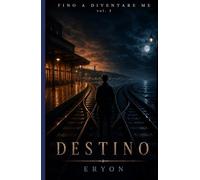 Fino a diventare me: Destino