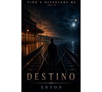 Fino a diventare me: Destino