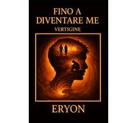 Fino a diventare me: Vertigine