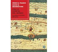 Fino ai confini del mondo. Le strade e la storia dell'uomo