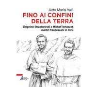 Fino ai confini della terra. Zbigniew Strzalkowski e Michal Tomaszek martiri francescani in Perù