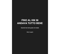 Fino al km 38 andava tutto bene: Capire perché una maratona può crollare anche quando hai fatto tutto “giusto”