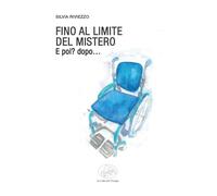 Fino al limite del mistero. E poi? dopo…