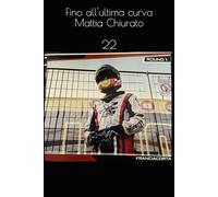 Fino all’ultima curva: La storia vera di Mattia Chiurato