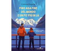FINO ALLA FINE DEL MONDO E UN PO' PIU' IN LA' - ZAGARIA CRISTINA - Piemme