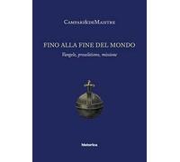 Fino alla fine del mondo. Vangelo, proselitismo, missione - [Historica]