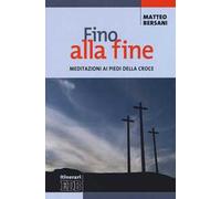 Fino alla fine. Meditazioni ai piedi della croce