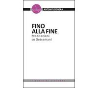 Fino alla fine. Meditazioni su Getsemani