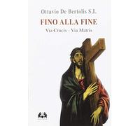 Fino alla fine. Via Crucis. Via Matris