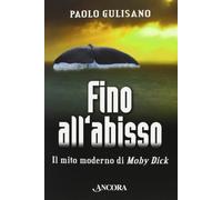 Fino all'abisso. Il mito moderno di Moby Dick