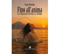 Fino all'anima. Il coraggio oltre la paura