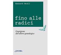 Fino alle radici. Guarigione dell'albero genealogico
