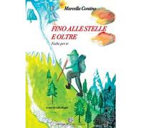 Fino alle stelle e oltre. Fiabe per te. Ediz. illustrata