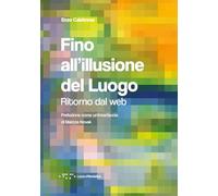Fino all'illusione del luogo. Ritorno dal web