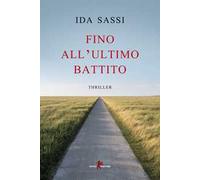 Fino All'Ultimo Battito - Ida Sassi - 2023