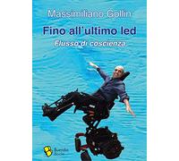 Libri Massimiliano Gollin - Fino All'ultimo Led. Flusso Di Coscienza