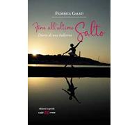 Fino all'ultimo salto. Diario di una ballerina