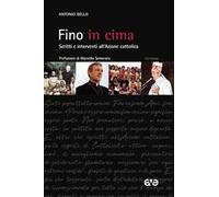 Fino in cima. Scritti e interventi all'Azione Cattolica. Nuova ediz.