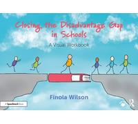 Closing the Disadvantage Gap in Schools: A Visual Workbook