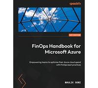 FinOps Handbook for Microsoft Azure: Empowering teams to optimize their Azure cloud spend with FinOps best practices