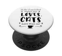 Finora non riesco a trovare nessuno che ami i gatti più di me PopSockets PopGrip Adesivo