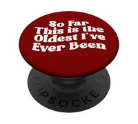 Finora questo è il più vecchio che io sia mai stato PopSockets PopGrip Adesivo