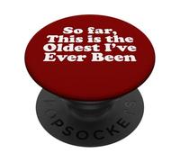 Finora questo è il più vecchio che io sia mai stato PopSockets PopGrip Adesivo