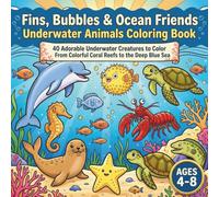 Fins, Bubbles & Ocean Friends: Underwater Animals Coloring Book: 40 Adorable Underwater Creatures to Color - From Colorful Coral Reefs to the Deep Blue Sea
