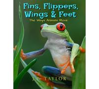 Fins, Flippers, Wings and Feet: The Ways Animals Move