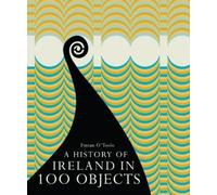 Fintan O'Toole A History of Ireland in 100 Objects (Copertina rigida)