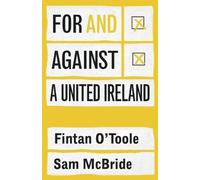 Fintan O'Toole Sam McBride For and against a united Ireland (Tascabile)