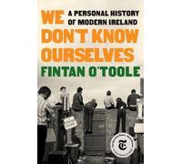 Fintan O'Toole We Don't Know Ourselves (Copertina rigida)