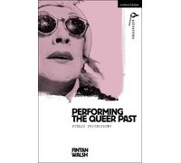 Fintan Walsh Performing the Queer Past (Copertina rigida)