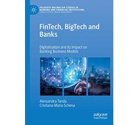 FinTech, BigTech and Banks: Digitalisation and Its Impact on Banking Business Models