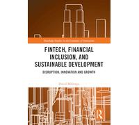 FinTech, Financial Inclusion, and Sustainable Development: Disruption, Innovation, and Growth