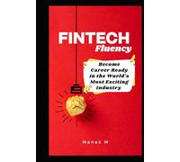 FINTECH Fluency: Become Career Ready in the World's Most Exciting Industry